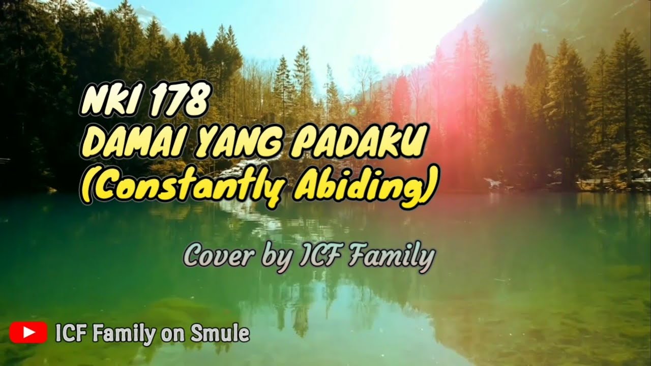 DAMAI YANG PADAKU (Constantly Abiding) | NKI 178 | Cover by ICF Family