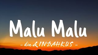 Malu Malu  Dia U0026 Indahkus  Lirik Lagu