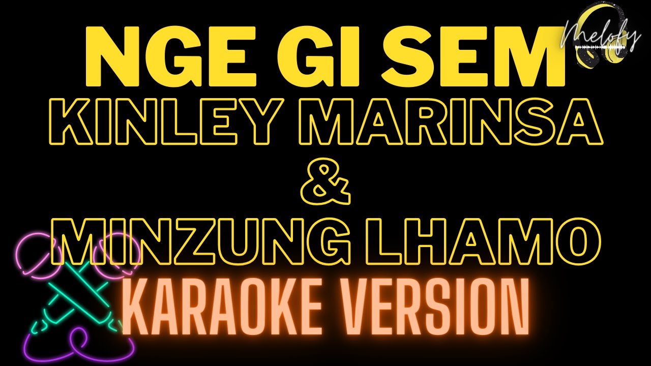 Nge gi sem by Kinley Marinsa and Minzung Lhamo Karaoke