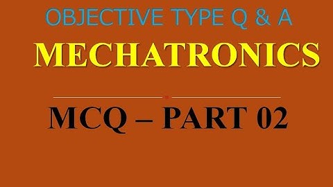 MCQ ON MECHATRONICS | PART 02 | 20 MCQs WITH ANSWERS | Q & A | ASHWIN PRABHU G