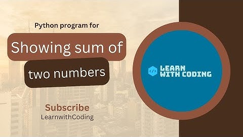 Sum of Two Numbers in Python | Python Tutorial : Adding Two Numbers | Python Tutorial For Beginners