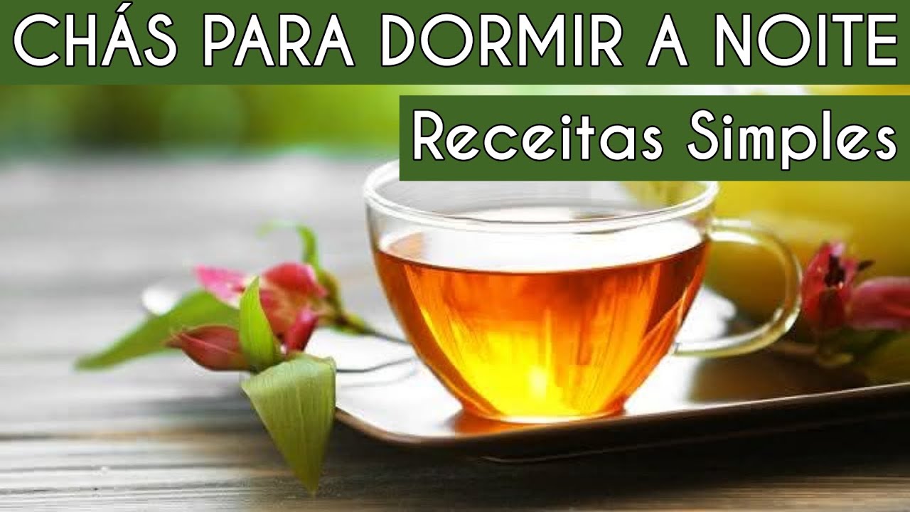 Esses são os 3 Melhores Chás Naturais para Dormir a Noite, Receitas ...