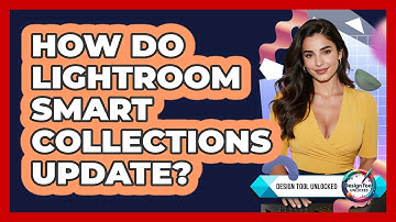 How Do Lightroom Smart Collections Update?