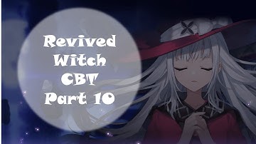 Revived Witch CBT Part 10! Getting close to the end | Revived Witch