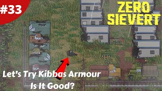 Let's Try Kibbas Armour Is It Good Or Bad? - Zero Sievert - #33 - Gameplay