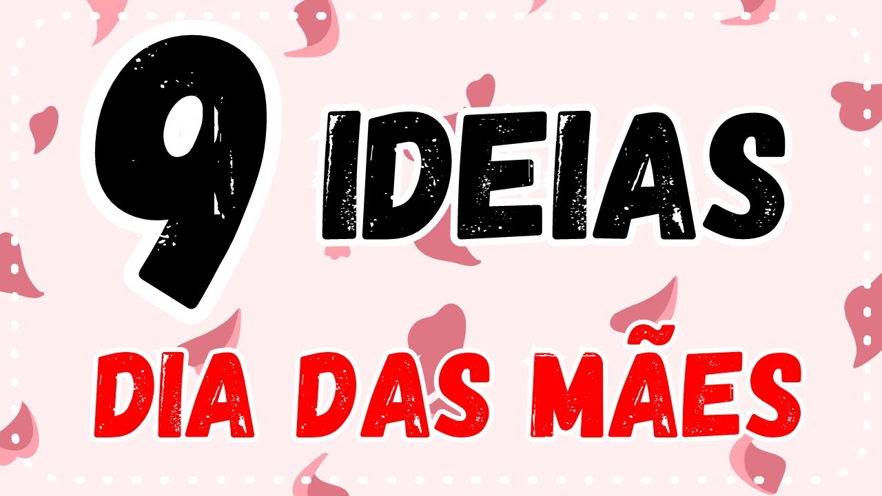 9 IDEIAS DE LEMBRANCINHAS PARA O DIA DAS MÃES