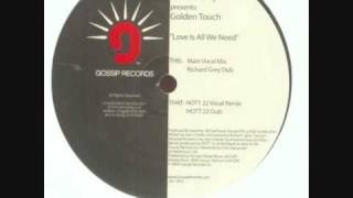 Richard Grey Pres. Golden Touch - Love Is All We Need (Hott 22 Vocal Remix)