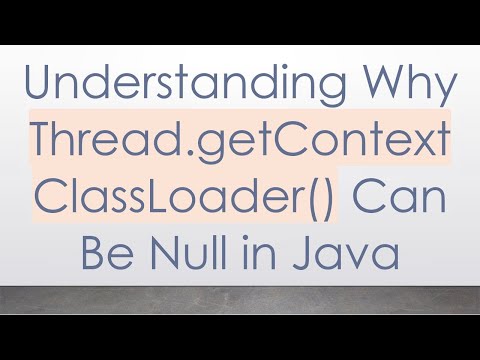 Understanding Why Thread.getContextClassLoader() Can Be Null in Java