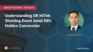 Understanding DB HiTek Shorting Event Amid DB's Holdco Conversion