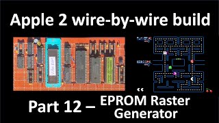 Apple 2 wire-by-wire build, Part 12.  EPROM Raster Generator