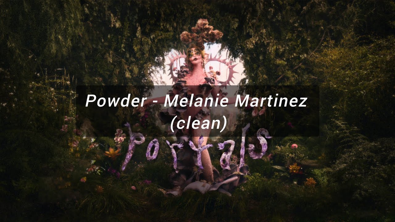 Powder Melanie Martinez (clean) YouTube