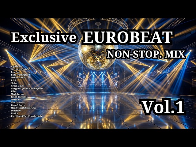 Exclusive EUROBEAT NON-STOP.MIX Vol.1】ユーロビート｜ノンストップ