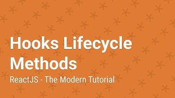 Hooks Lifecycle Methods | ReactJS - The Modern Tutorial