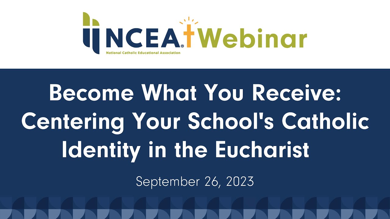 Become What You Receive: Centering Your School's Catholic Identity in the Eucharist