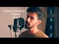 Channa Mereya Unplugged - Ae Dil Hai Mushkil | Kabira (Satvik B Cover)