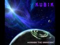 Kubik  across the universe