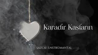 Karadır Kaşların - Sazca | Enstrümantal Fon Resimi