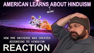 AMERICAN LEARNS - more - ABOUT HINDUISM! HOW THE UNIVERSE WAS CREATED - REACTION