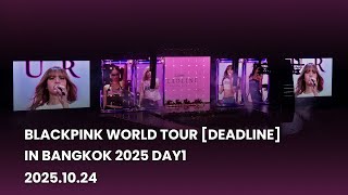 BLACKPINK WORLD TOUR [DEADLINE] IN BANGKOK DAY1 [2025.10.24]