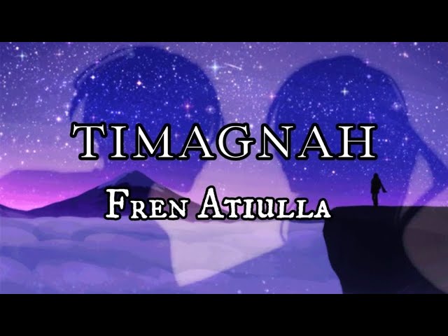 Timagnah - Fren Atiulla (Lyric Video) class=