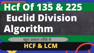Hcf Of 135 and 225 euclid division algorithm In Hindi | Lcm and Hcf questions | Mathematics