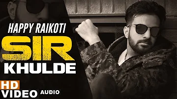 Sir Khulde (Full Video) | Happy Raikoti | Latest Punjabi Songs 2019 | Speed Records