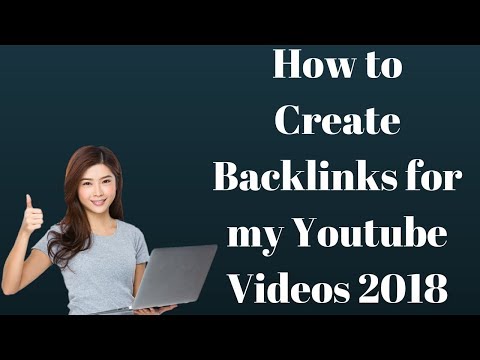 how-to-create-backlinks-for-my-youtube-videos-2018