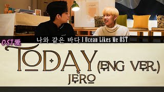 [Eng Ver.] JERO - Today : 나와 같은 바다 l Ocean Likes Me OST