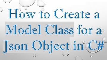 How to Create a Model Class for a Json Object in C#