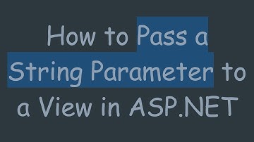 How to Pass a String Parameter to a View in ASP.NET