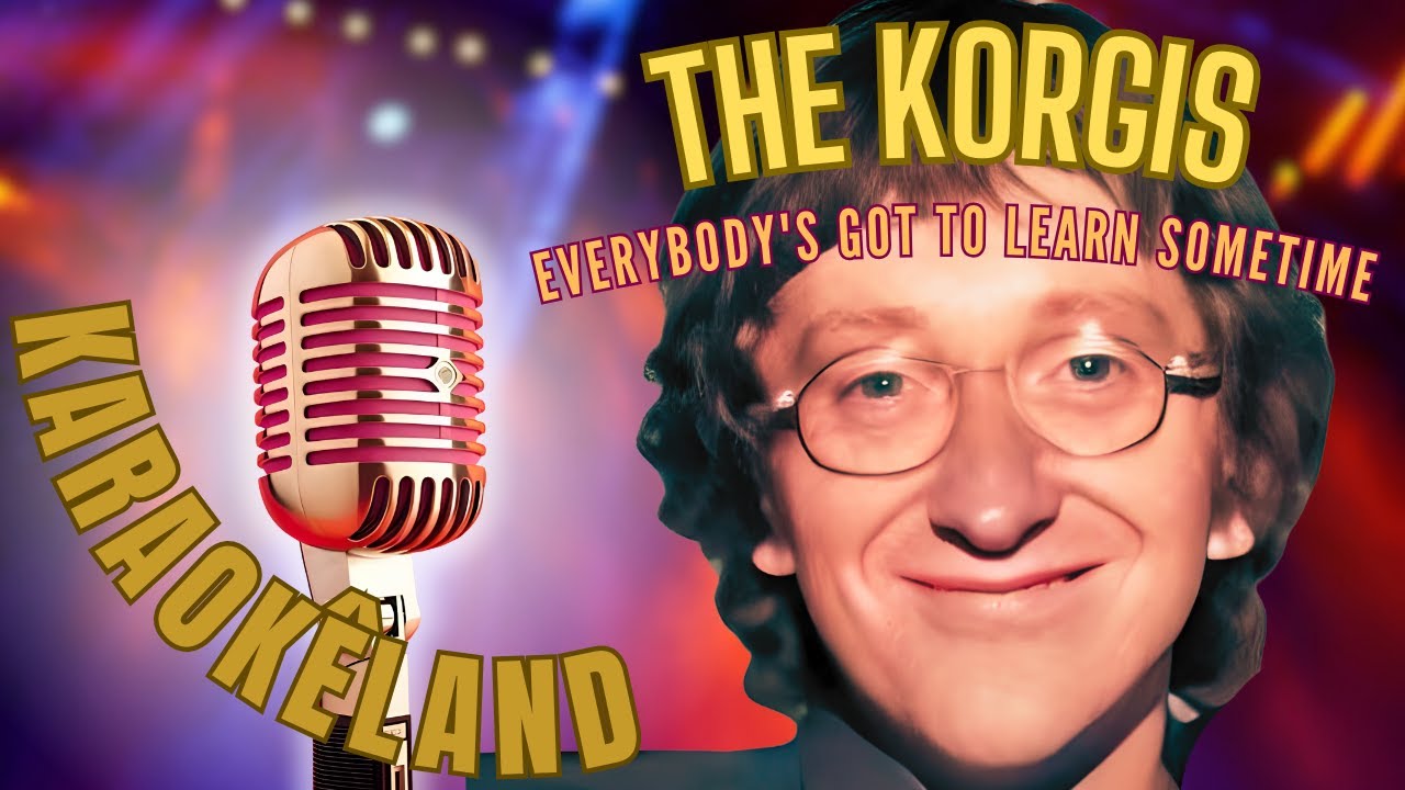 testi the korgis everybody's got to learn sometimes