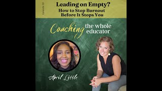 #131 Leading On Empty? How to Stop Burnout Before It Stops You