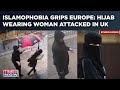 Hijabwearing muslim woman attacked in broad daylight in uk internet calls it appalling  awful