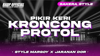 DJ KRONCONG PROTOL X PIKIR KERI • Style Sakera Jaranan Dor • Badp 