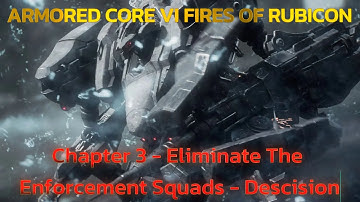 ARMORED CORE™ VI FIRES OF RUBICON™ - Chapter 3 - Eliminate The Enforcement Squads - Descision