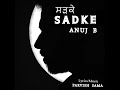 Sadke official song anuj b  parvish sama