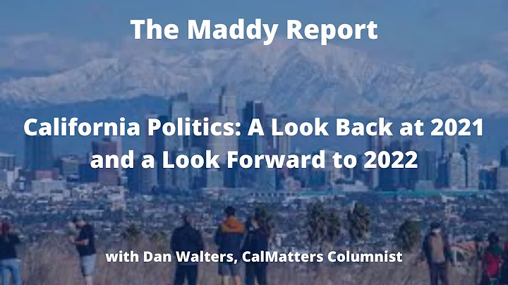 The Maddy Report: California Politics: A Look Back at 2021 and a Look Forward to 2022