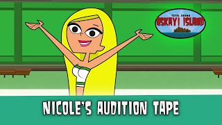 Total Drama Oskayi Island! Nicoles Audition Tape!