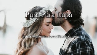 pura pura lupa - petrus mahendra ll lirik lagu cover flavio zaviera ll jangan datang lagi cinta