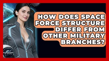 How Does Space Force Structure Differ From Other Military Branches? - Warriors In Space