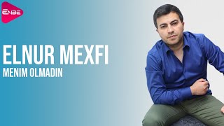 Elnur Mexfi - Menim Olmadin 2019 Audio