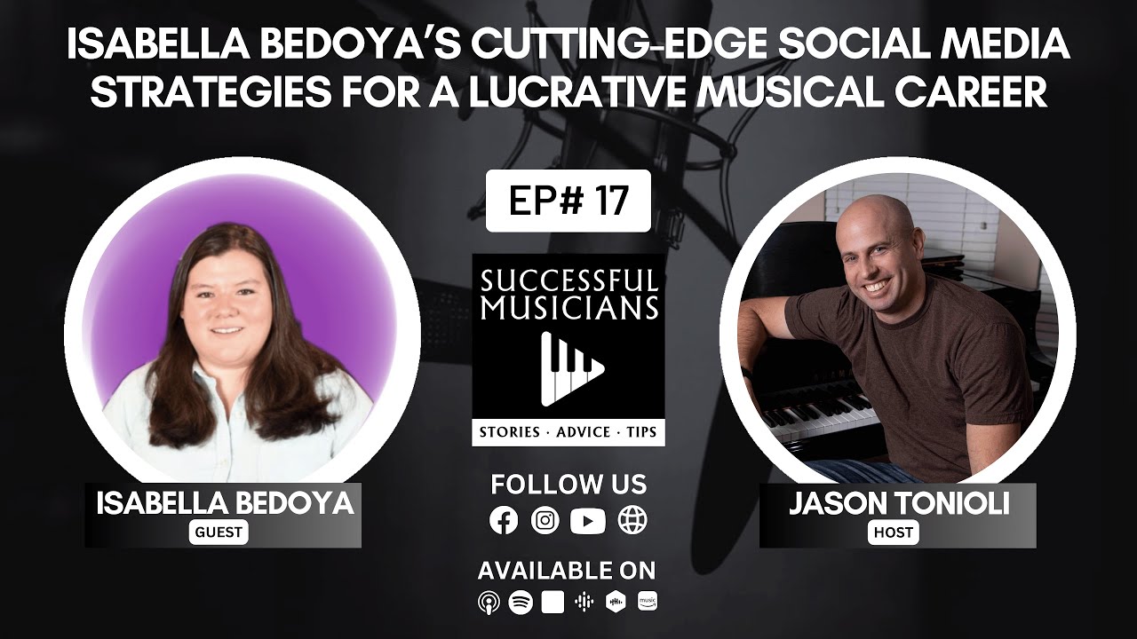 Episode 17  Isabella Bedoya’s Cutting-Edge Social Media Strategies for a Lucrative Musical Career