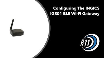 Configuring the INGICS IGS01 BLE Wi-Fi GateWay