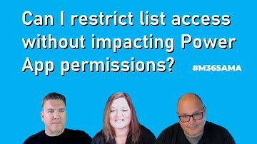 #M365AMA Can I restrict list access without impacting Power App permissions?