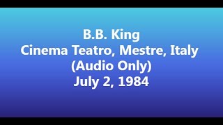 B.B.King 1984 07 02 Mestre, Italy (Audio Only)