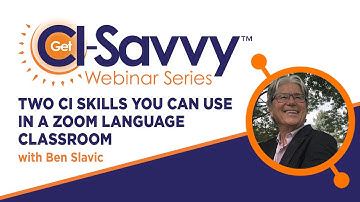 Ben Slavic | Two CI Skills You Can Use in a Zoom Language Classroom