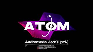 Andromeda - Aeon (Upmix) (2020) Atom Trance Force | Hard Trance Rave Anthems