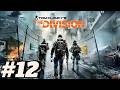 The Division | Full Game Walkthrough | Part 12 (No Commentary)