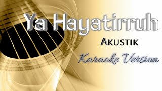 Ya Hayatirruh Akustik| Karaoke Version