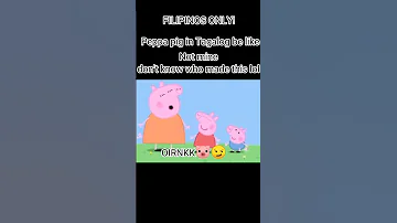 PEPPA PIG IN TAGALOG BE LIKE ONLY FILIPINOS 